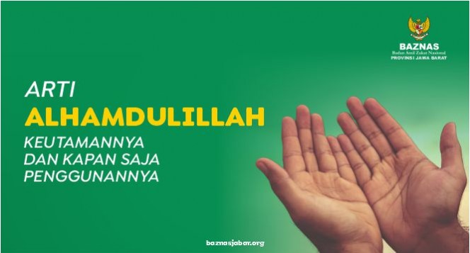 Arti Alhamdulillah, keutamannya, dan kapan saja penggunannya