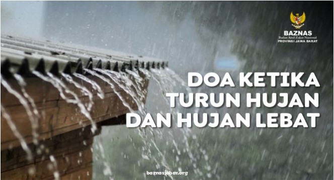 Doa Ketika Turun Hujan, Hujan Lebat, dan Hujan Reda