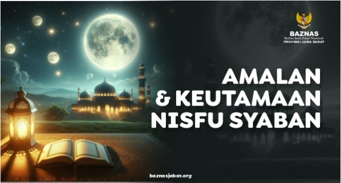 Amalan dan Keutamaan Nisfu Syaban