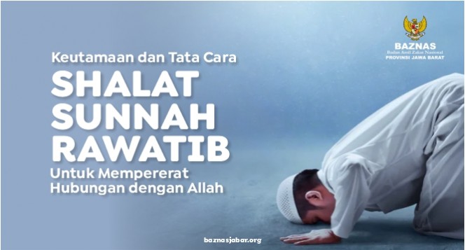 Keutamaan dan Tata Cara Shalat Sunnah Rawatib : Untuk Memperat Hubungan dengan Allah